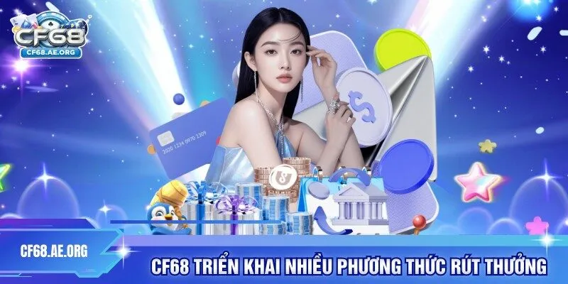 CF68 triển khai nhiều phương thức rút thưởng