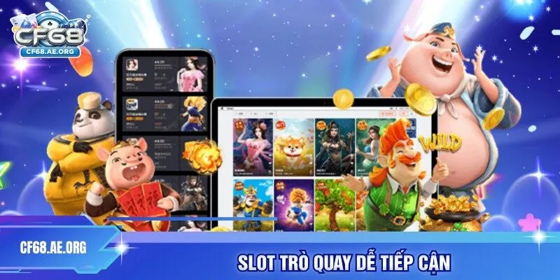 Slot trò quay dễ tiếp cận