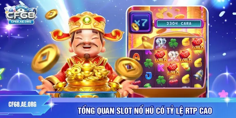 Tổng quan Slot nổ hũ có tỷ lệ RTP cao