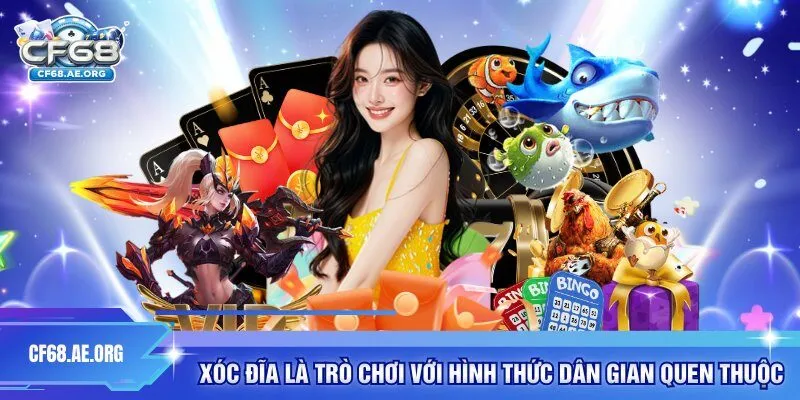 Xóc đĩa là trò chơi với hình thức dân gian quen thuộc
